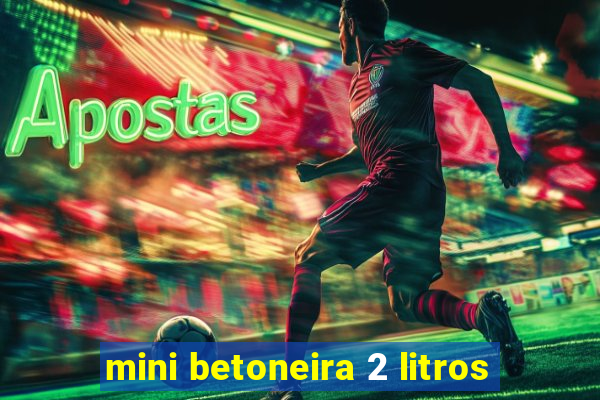 mini betoneira 2 litros